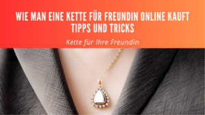 Wie man eine Kette für Freundin online kauft: Tipps und Tricks