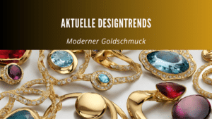 Moderne Goldschmuck-Designs mit Edelsteinen: Eine brillante Kombination