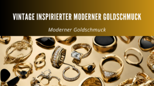 Vintage inspirierter Moderner Goldschmuck: Zeitlos und elegant
